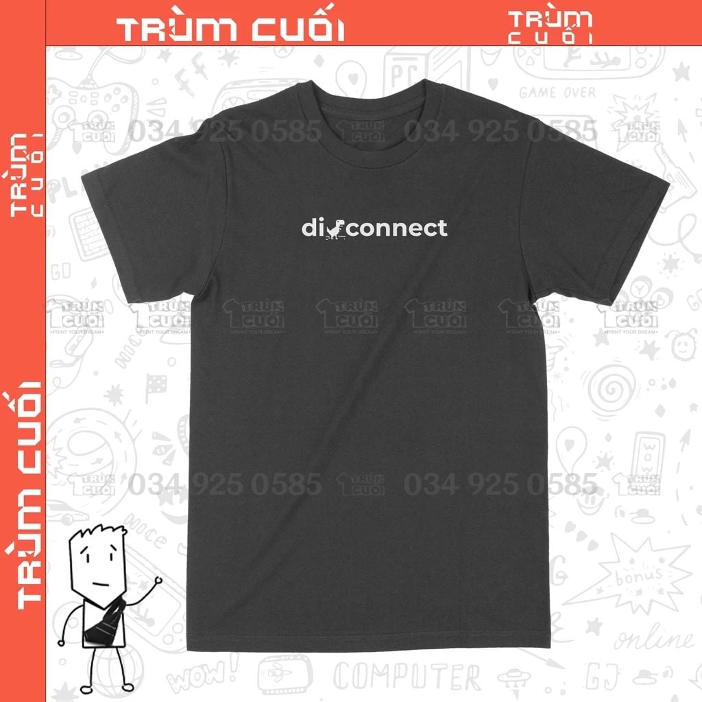  Áo thun Disconnect, Trùm Cuối Meme, Cotton 100% 2 màu nam nữ 0176 0177 