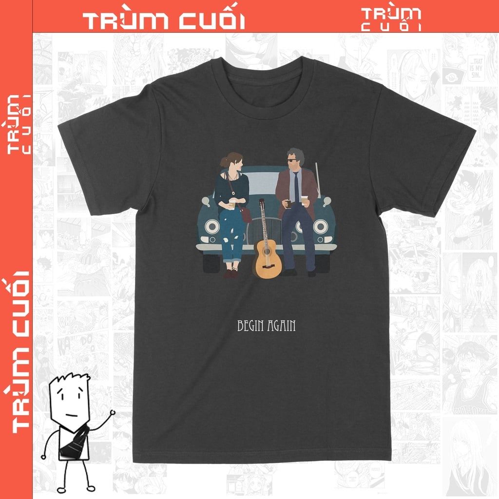  Áo thun Begin Again - Trùm Cuối Movies Unisex Cine, Cotton 100% 2 màu nam nữ 0110 