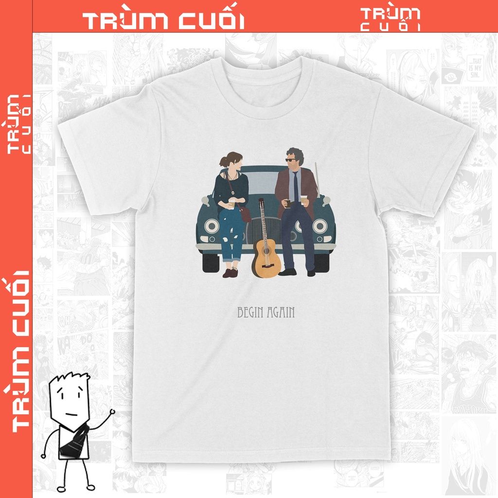  Áo thun Begin Again - Trùm Cuối Movies Unisex Cine, Cotton 100% 2 màu nam nữ 0110 