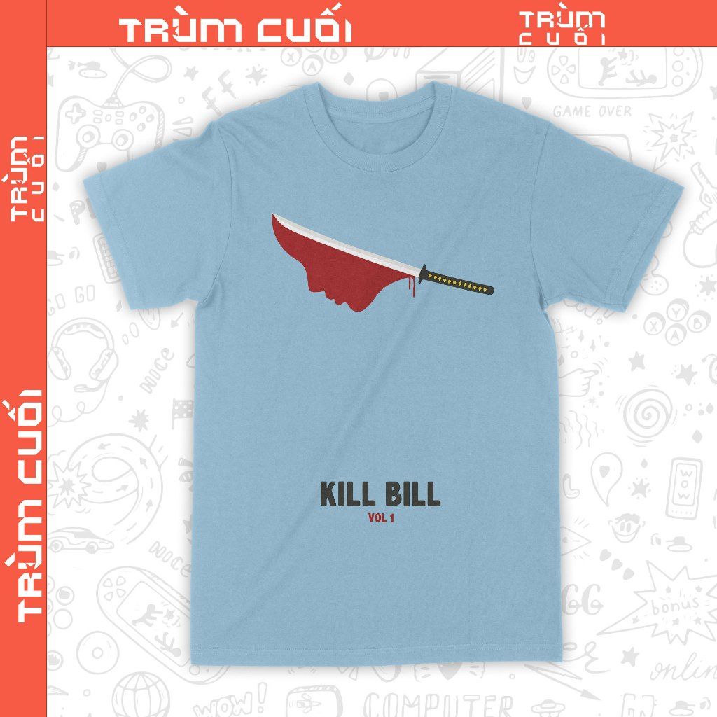  Áo thun phim Kill Bill - Cô Dâu Báo Thù, Trùm Cuối Cine, Unisex Cotton 100% 2 màu nam nữ 0367 