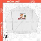  Áo Sweater Mời Anh Cầm Tiền Em Unisex Trùm Cuối - Meme,  Nỉ Bông 100% 2 màu nam nữ 0066 