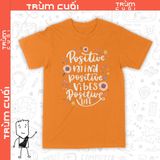  Áo thun Tâm trí Thiện lành - Positive Mind, Trùm Cuối Casual Quote, Unisex Cotton 100% nam nữ 0332 