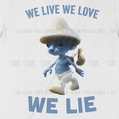  Áo thun Smurf Cat - We Live We Love We Lie, Trùm Cuối Meme, Cotton 100% 2 màu nam nữ 0343 