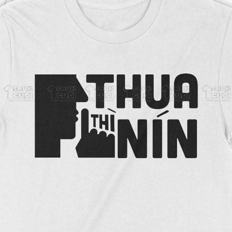  Áo thun Thua Thì Nín, Trùm Cuối Meme, Unisex Cotton 100% 2 màu nam nữ 0384 