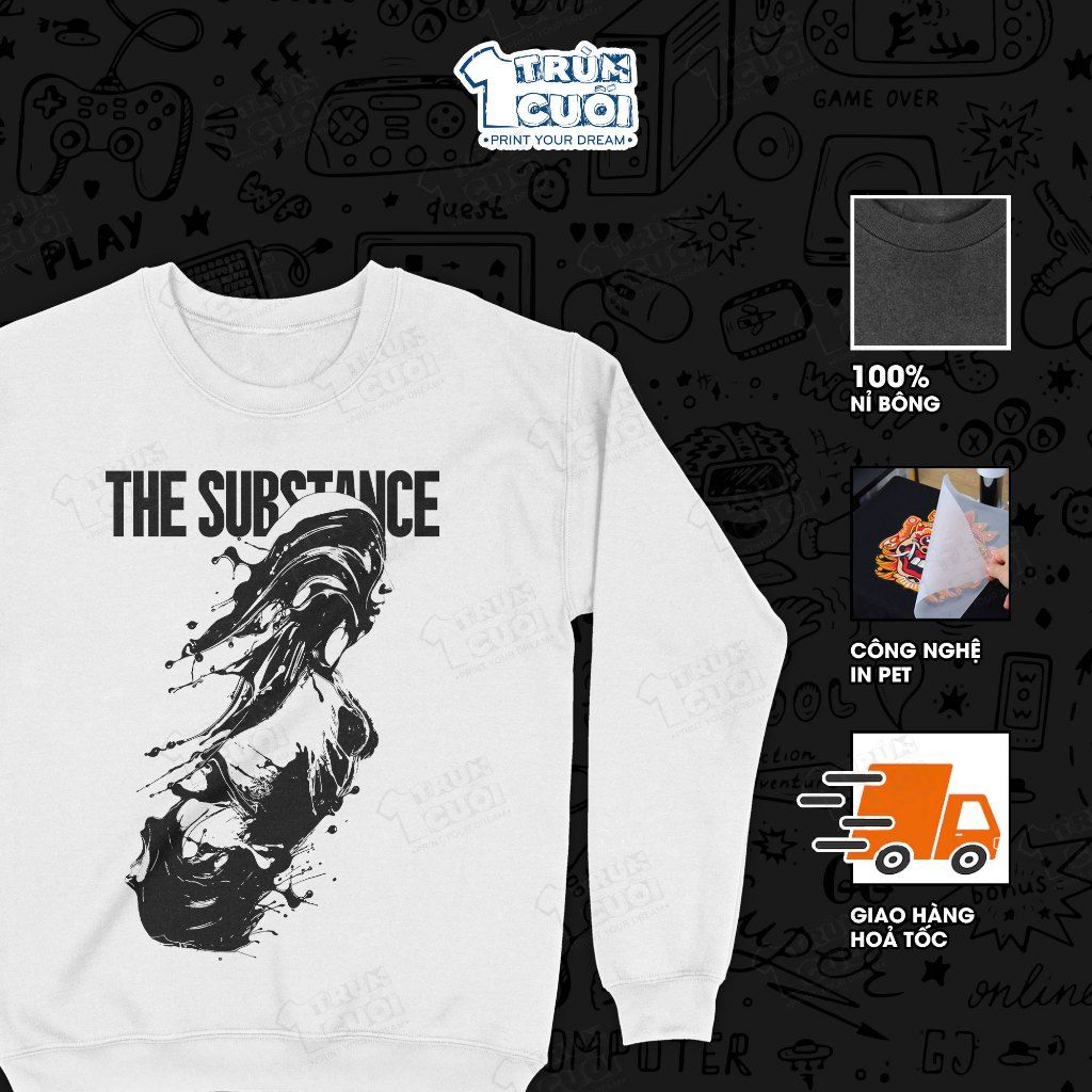 Áo Sweater Thần Dược - The Substance, Trùm Cuối Cine, Unisex Nỉ Bông 100% 2 màu nam nữ 0460 