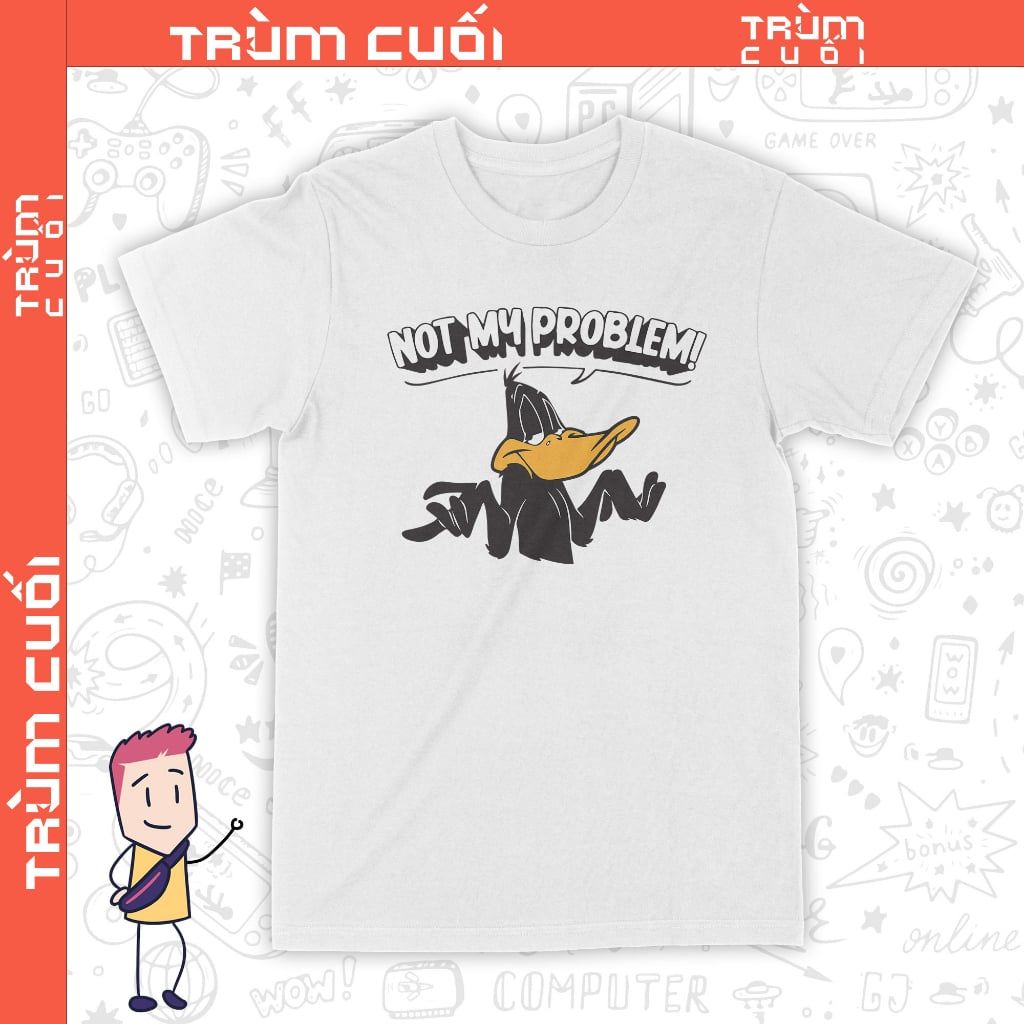  Áo thun 2 mặt Daffy Duck - Not My Problem, Trùm Cuối Cartoon Casual, Unisex Cotton 100% 2 màu nam nữ 0311 
