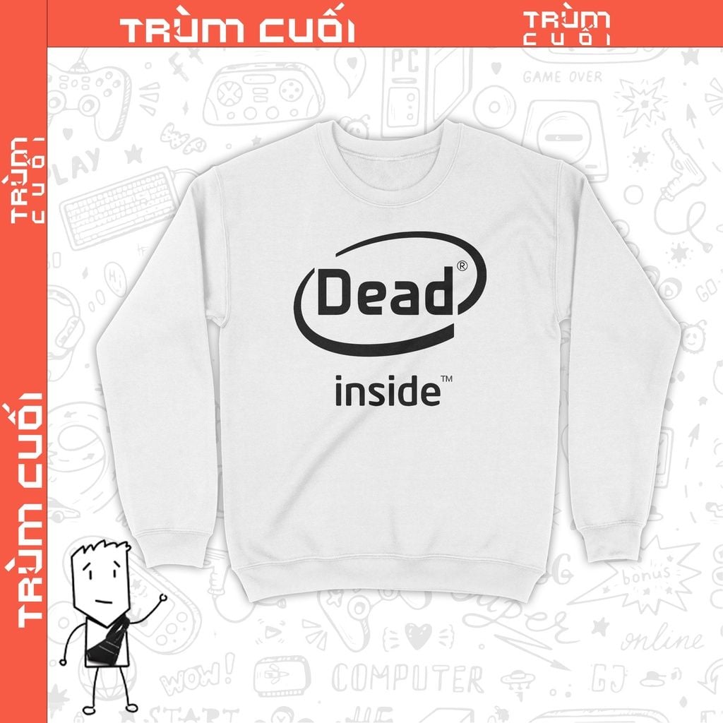  Áo Sweater Dead Inside, Trùm cuối Meme, Unisex Nỉ Bông 100% 2 màu nam nữ 0192 0193 
