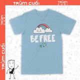  Áo thun Tâm Trí Tự Do - Be Free, Trùm Cuối Casual, Unisex Cotton 100% 6 màu nam nữ 0324 