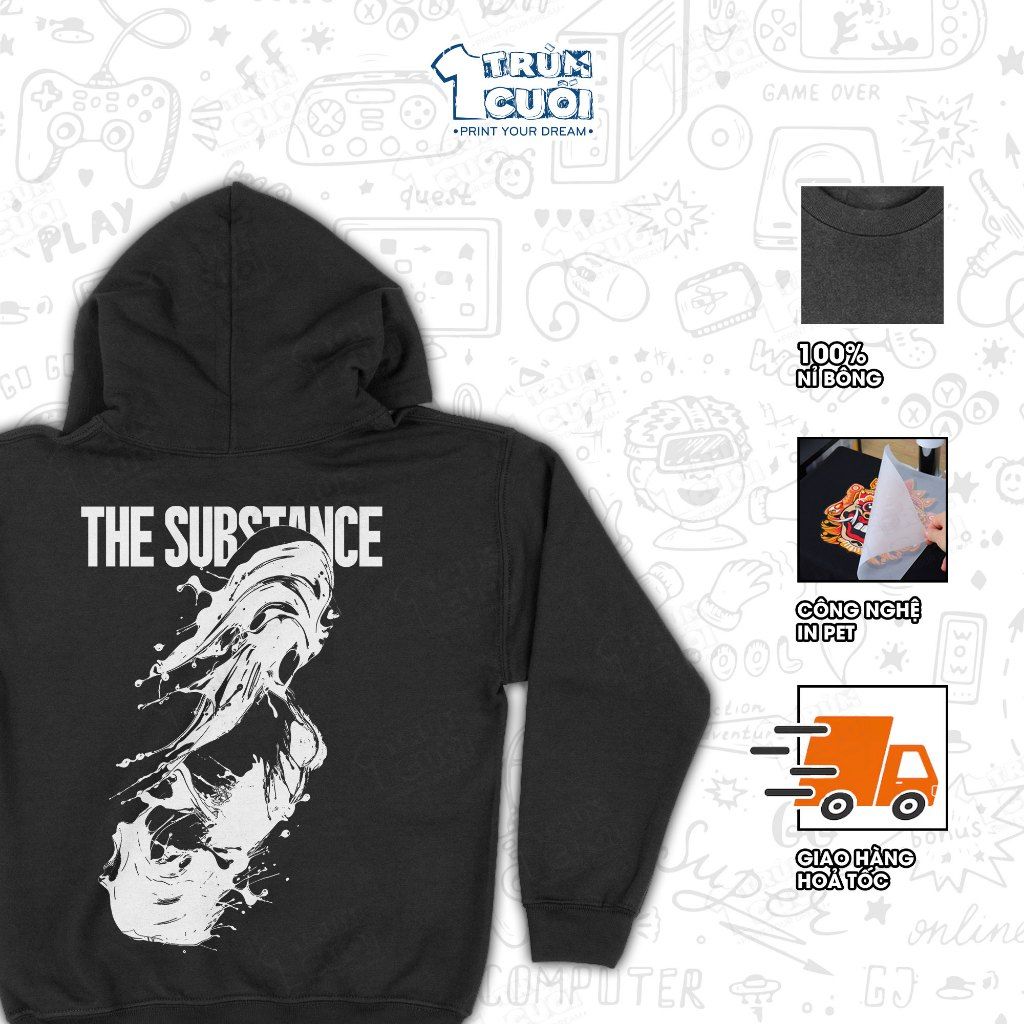  Áo Hoodie Thần Dược - The Substance, Trùm Cuối Cine, Nỉ Bông 100% Unisex nam nữ 2 màu 0460 