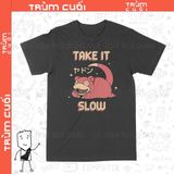  Áo thun Take It Slowpoke, Trùm cuối Game Anime, Cotton 100% 2 màu nam nữ 0221 