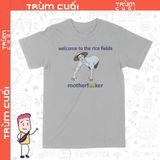  Áo thun Chào Mừng Bạn Tới Cánh Đồng Lúa, Trùm Cuối Meme, Unisex Cotton 100% 2 màu nam nữ 0297 