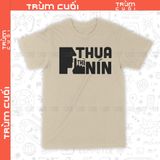  Áo thun Thua Thì Nín, Trùm Cuối Meme, Unisex Cotton 100% 2 màu nam nữ 0384 