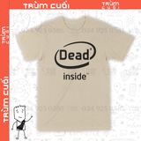  Áo thun Dead Inside, Trùm cuối Meme, Unisex Cotton 100% 2 màu nam nữ 0192 0193 