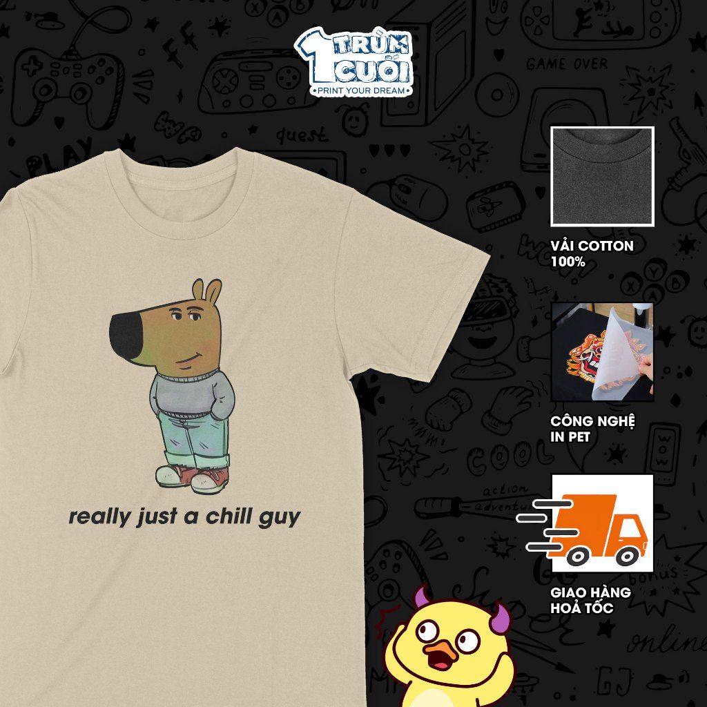  Áo thun Anh chàng thư thái - just a chill guy, Trùm Cuối Meme, Unisex Cotton 100% 4 màu nam nữ 0447 