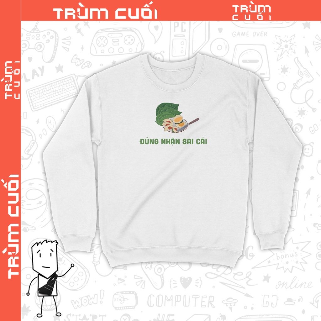  Áo Sweater Đúng Nhận Sai Cãi, Trùm cuối Meme, Cotton 100% 2 màu nam nữ 0233 