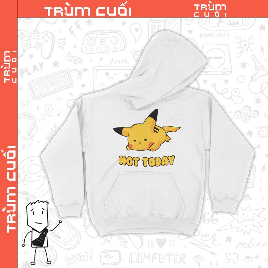 Áo Hoodie Pikachu Not Today, Trùm Cuối Game Anime, Unisex Nỉ Bông100% 2 màu nam nữ 0222 
