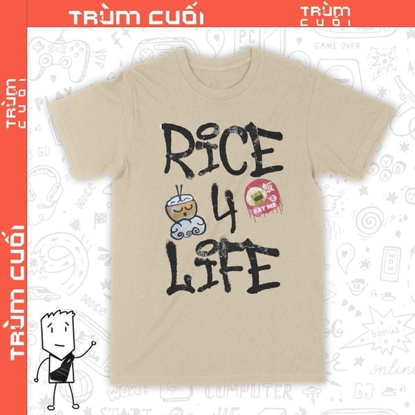  Áo thun Rice for Life, Trùm Cuối Meme Hay Phết, Unisex Cotton 100% 2 màu nam nữ 0298 