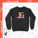  Áo Sweater Mời Anh Cầm Tiền Em Unisex Trùm Cuối - Meme,  Nỉ Bông 100% 2 màu nam nữ 0066 