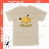 Áo thun Pikachu Not Today, Trùm Cuối Game Anime, Cotton 100% 2 màu nam nữ 0222 