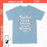  Áo thun Tâm trí Thiện lành - Positive Mind, Trùm Cuối Casual Quote, Unisex Cotton 100% nam nữ 0332 