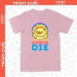  Áo thun We're All Gonna Die Unisex Trùm Cuối, Cotton 100% 2 màu nam nữ 0041 