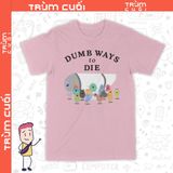  Áo thun Chết Vì Ngoo - Dumb Ways to Die ver. Titanát, Trùm Cuối Meme, Unisex Cotton 100% 2 màu nam nữ 0295 