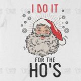  Áo thun I Do It For The Ho's, Trùm Cuối Christmas Festival, Unisex Cotton 100% 2 màu nam nữ 0378 