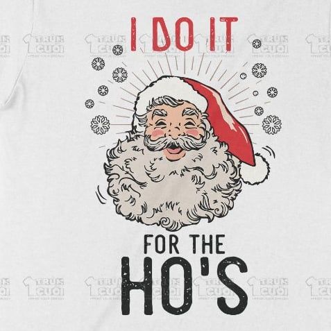  Áo thun I Do It For The Ho's, Trùm Cuối Christmas Festival, Unisex Cotton 100% 2 màu nam nữ 0378 
