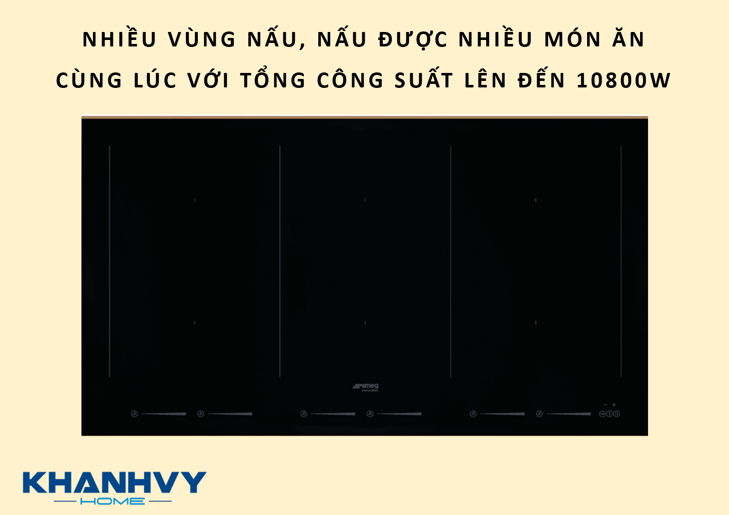 SMEG 90cm 535.64.169 là bếp từ đa vùng nấu giúp nấu được nhiều món ăn cùng lúc với tổng công suất lên đến 10800W