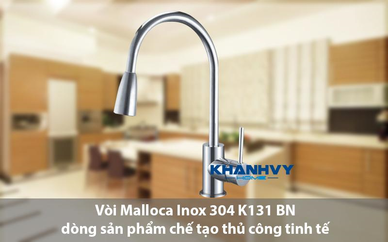 Vòi Malloca Inox 304 K131 BN dòng sản phẩm chế tạo thủ công tinh tế
