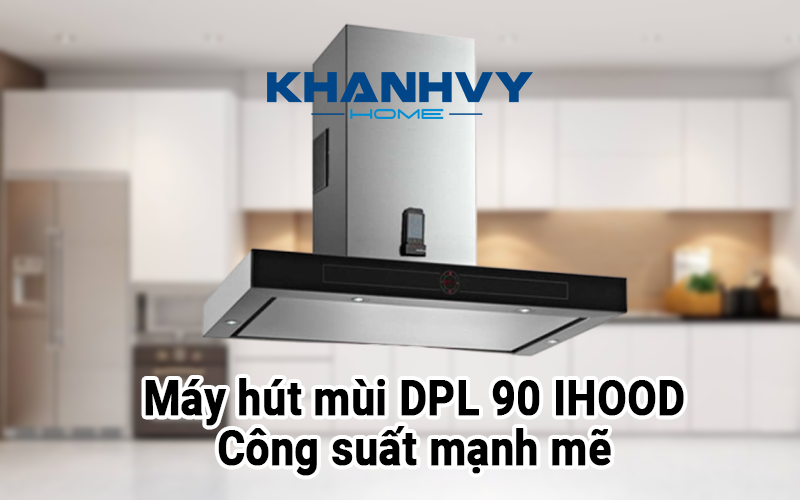 Máy hút mùi DPL 90 IHOOD có 4 mức hút mùi đáp ứng việc chế biến nhiều món ăn của bạn