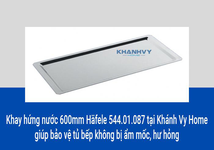 Khay hứng nước 600mm Häfele 544.01.087 tại Khánh Vy Home giúp bảo vệ tủ bếp không bị ẩm mốc, hư hỏng
