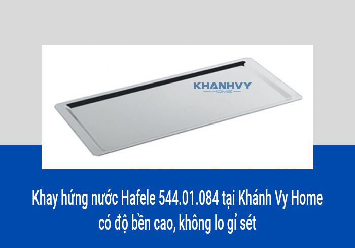 Khay hứng nước Hafele 544.01.084 tại Khánh Vy Home có độ bền cao, không lo gỉ sét
