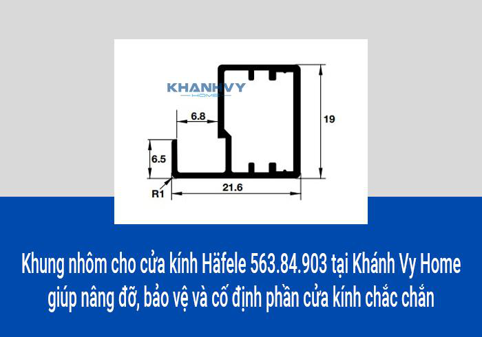 Khung nhôm cho cửa kính Häfele 563.84.903 tại Khánh Vy Home giúp nâng đỡ, bảo vệ và cố định phần cửa kính chắc chắn