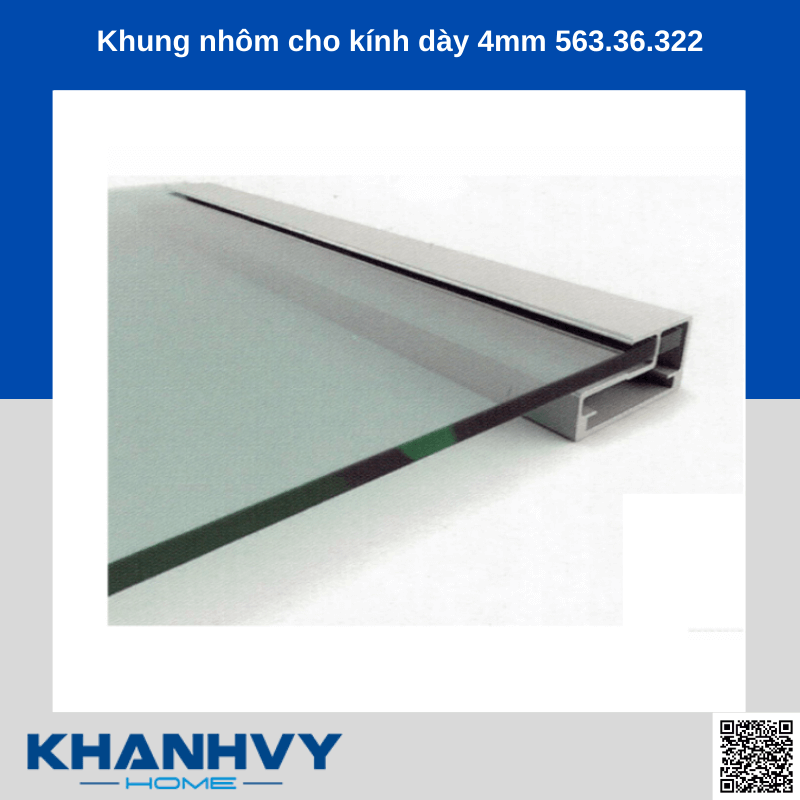 Khung nhôm cho kính dày 4mm 563.36.322 chính hãng tại Khánh Vy Home