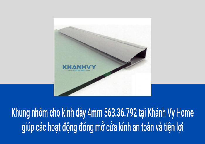 Khung nhôm cho kính dày 4mm 563.36.792 tại Khánh Vy Home giúp các hoạt động đóng mở cửa kính an toàn và tiện lợi
