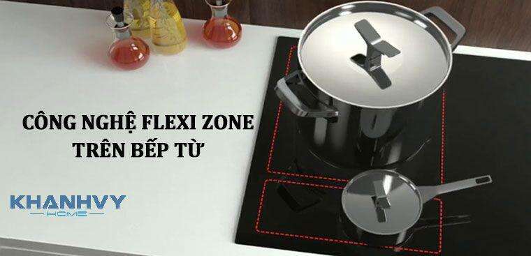 Công nghệ nấu đa điểm Flexi Zone không giới hạn vùng nấu