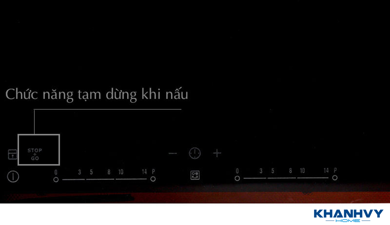  Chức năng tạm dừng nấu Stop – Go