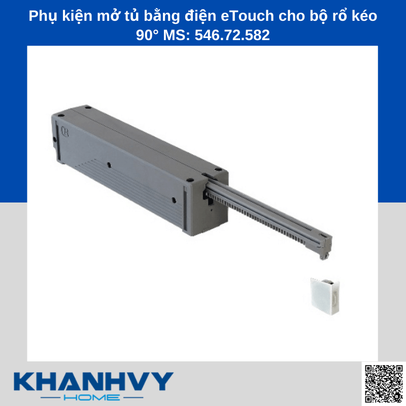 Phụ kiện mở tủ bằng điện eTouch cho bộ rổ kéo 90° MS: 546.72.582 chính hãng tại Khánh Vy Home