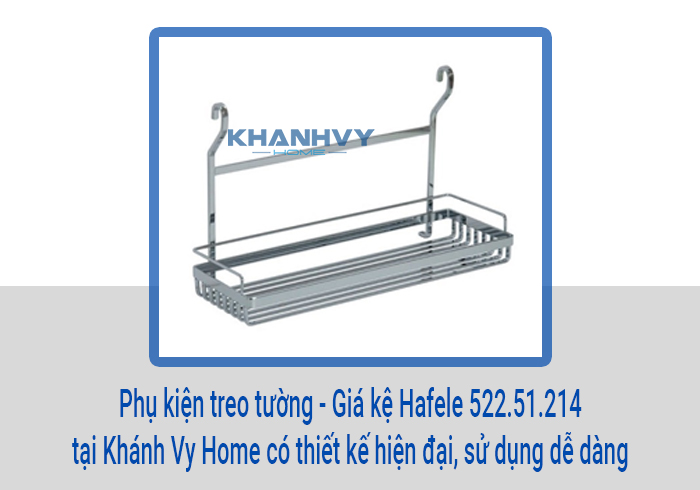 Phụ kiện treo tường - Giá kệ Hafele 522.51.214 tại Khánh Vy Home có thiết kế hiện đại, sử dụng dễ dàng