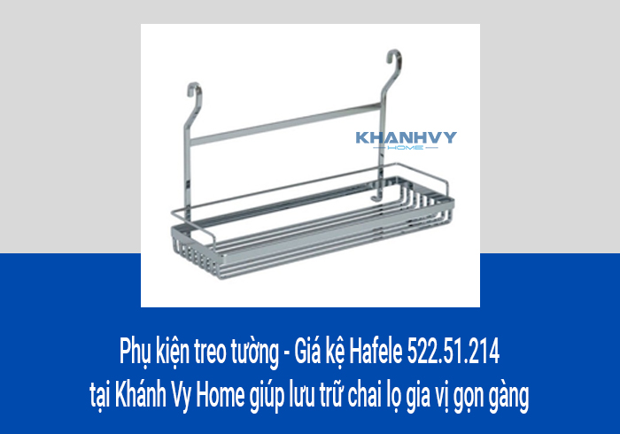Phụ kiện treo tường - Giá kệ Hafele 522.51.214 tại Khánh Vy Home giúp lưu trữ chai lọ gia vị gọn gàng