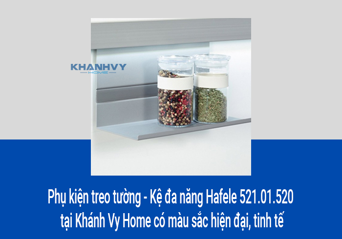 Phụ kiện treo tường - Kệ đa năng Hafele 521.01.520 tại Khánh Vy Home có màu sắc hiện đại, tinh tế