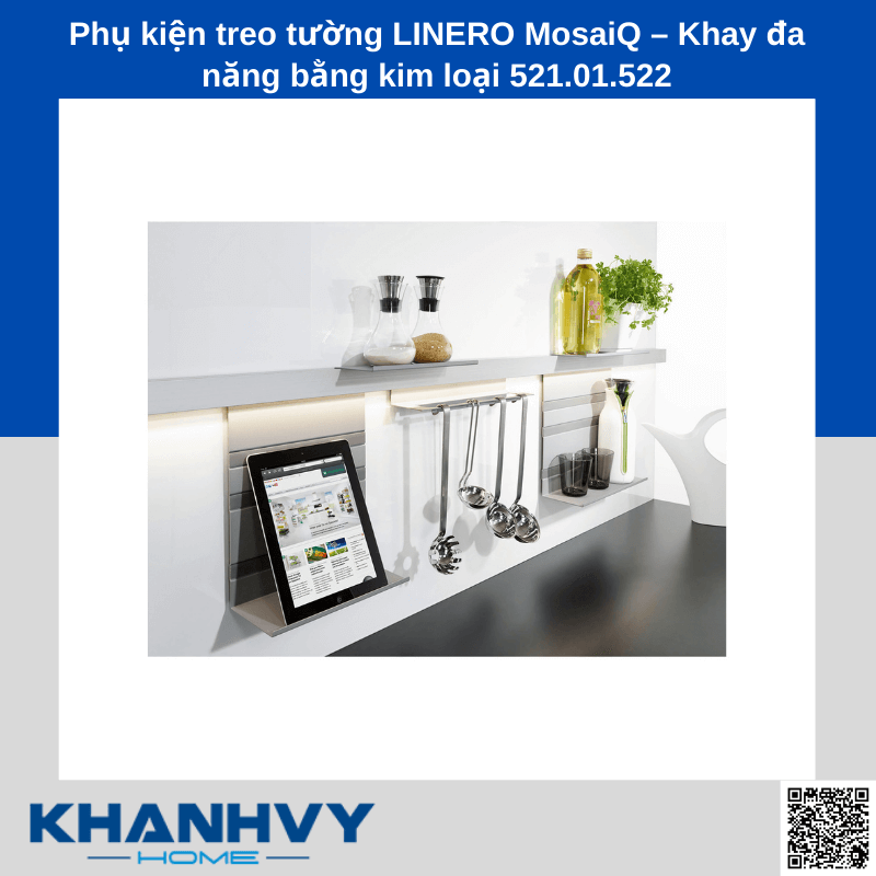 Phụ kiện treo tường LINERO MosaiQ – Khay đa năng bằng kim loại 521.01.522 chính hãng tại Khánh Vy Home