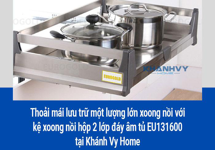 Thoải mái lưu trữ một lượng lớn xoong nồi với kệ xoong nồi hộp 2 lớp đáy âm tủ EU131600 tại Khánh Vy Home