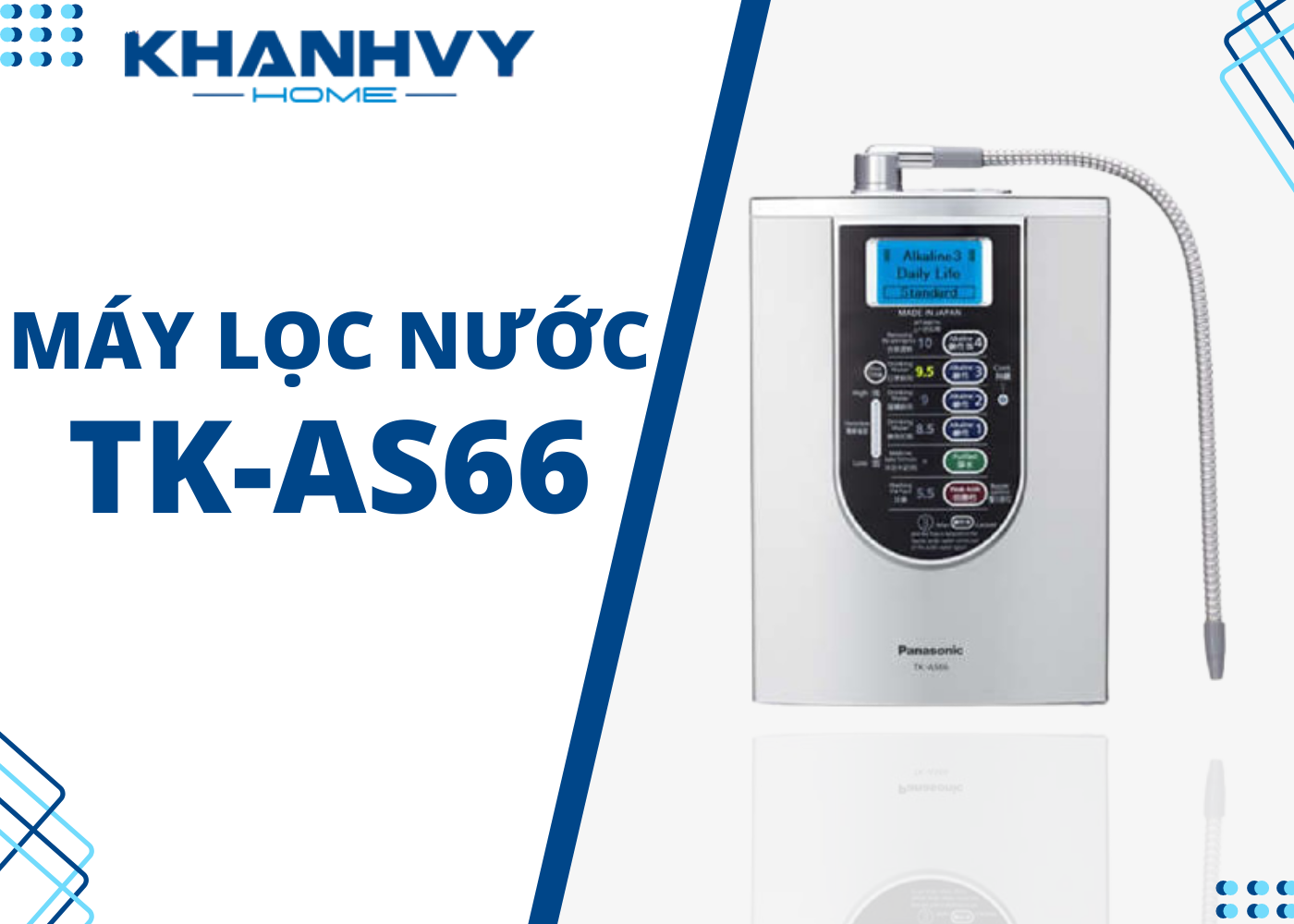 Máy điện giải Panasonic TK-AS66 được phân phối chính hãng tại Khánh Vy Home