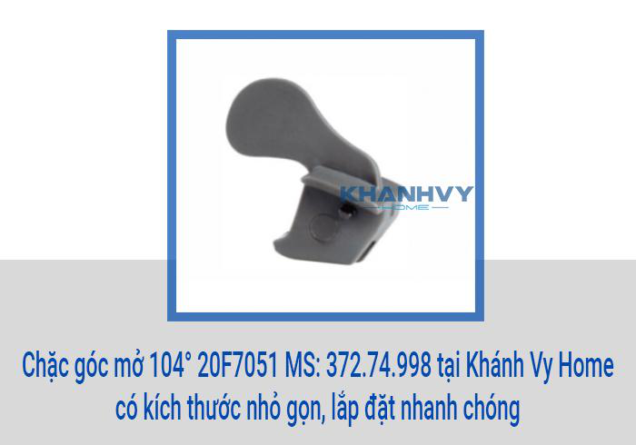 Chặc góc mở 104° 20F7051 MS: 372.74.998 tại Khánh Vy Home có kích thước nhỏ gọn, lắp đặt nhanh chóng