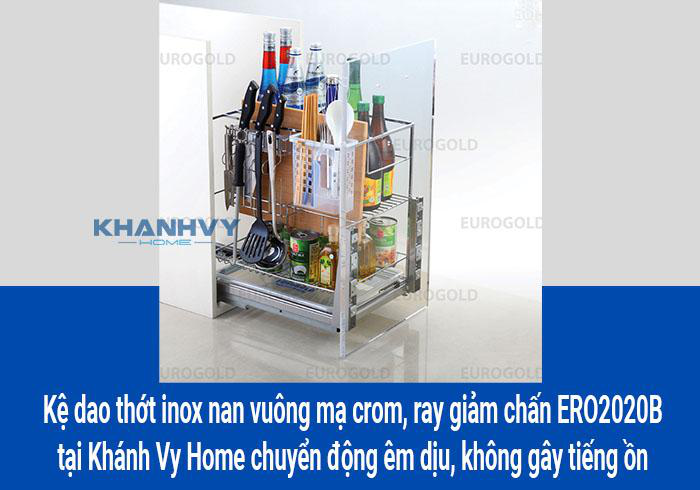 Kệ dao thớt inox nan vuông mạ crom, ray giảm chấn ERO2020B tại Khánh Vy Home chuyển động êm dịu, không gây tiếng ồn