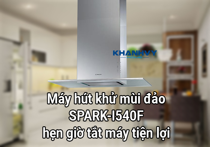 Máy hút khử mùi đảo SPARK-I540F hẹn giờ tắt máy tiện lợi