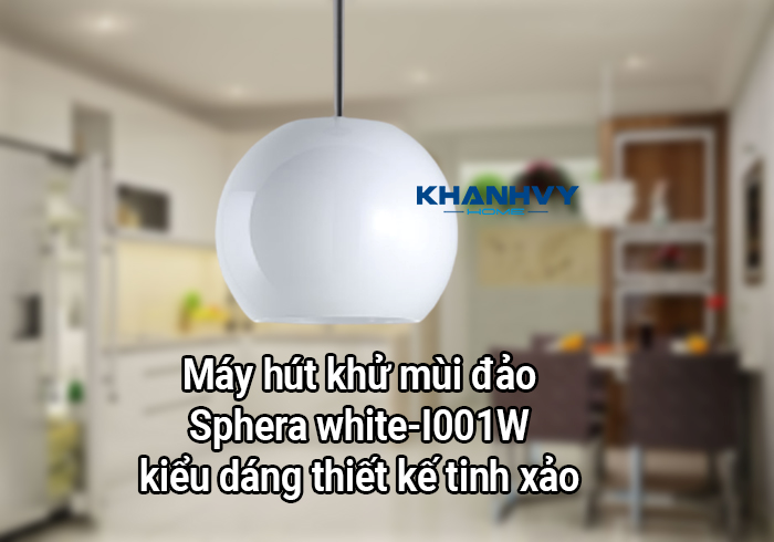 Máy hút khử mùi đảo Sphera white-I001W kiểu dáng thiết kế tinh xảo