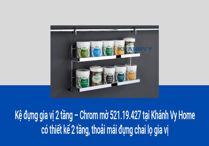 Kệ đựng gia vị 2 tầng – Chrom mờ 521.19.427 tại Khánh Vy Home có thiết kế 2 tầng, thoải mái đựng chai lọ gia vị